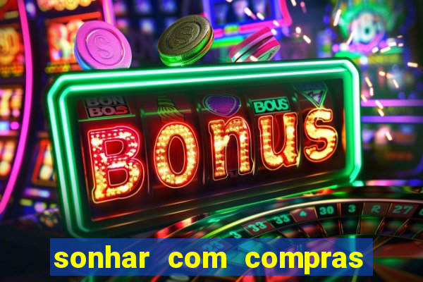 sonhar com compras no mercado